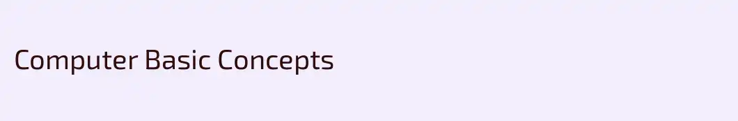 Computer Basic Concepts